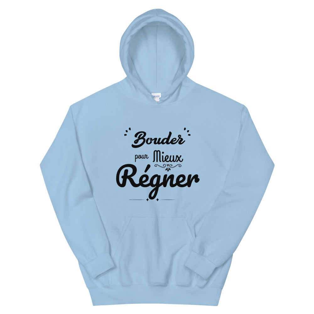 Sweat à capuche humouristique "bouder pour mieux régner"
