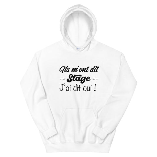 Sweat à capuche "Ils m'ont dit stage j'ai dit oui"