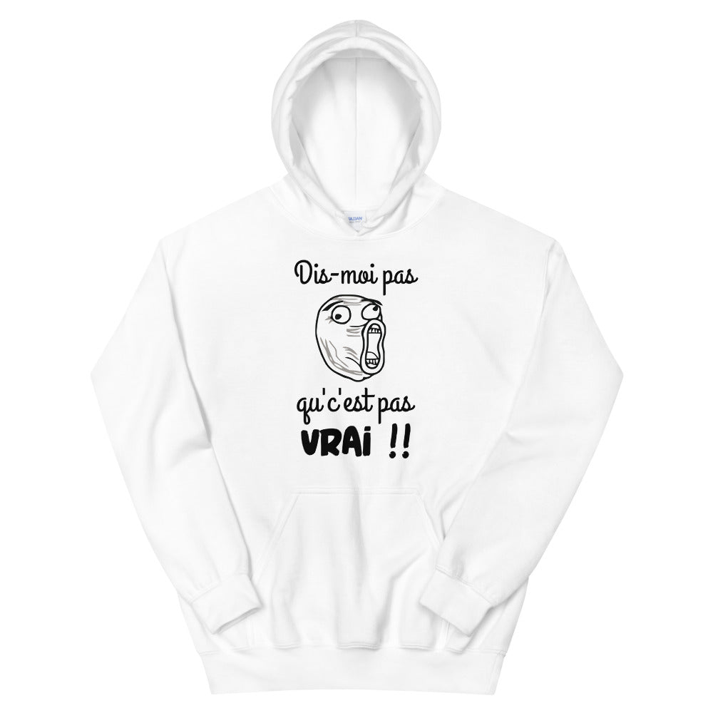 Sweat à capuche mème face déssiné amusant dis-moi pas qu'c'est pas vrai !