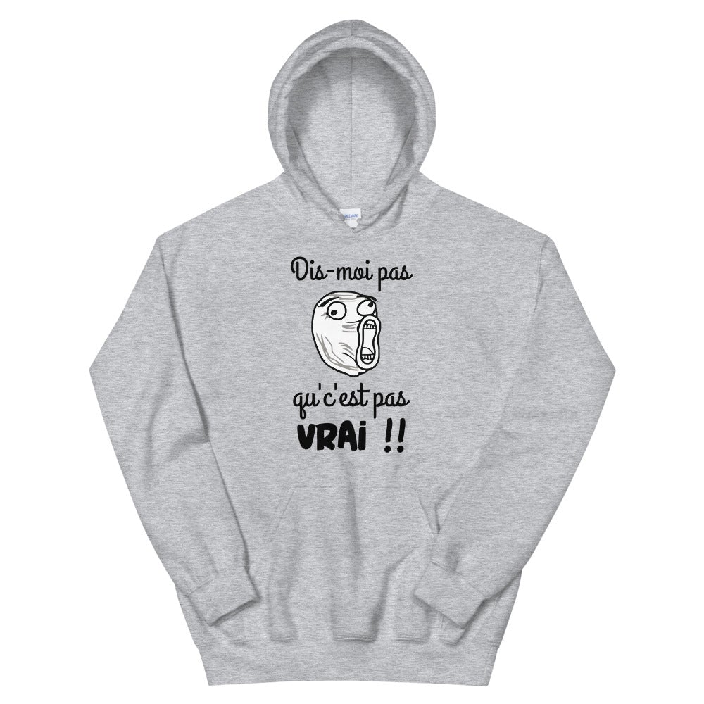 Sweat à capuche mème face déssiné amusant dis-moi pas qu'c'est pas vrai !