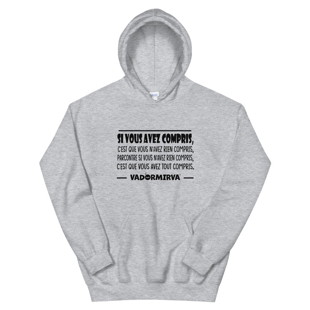 Sweat à capuche "Si vous avez compris c'est que vous n'avez rien compris"