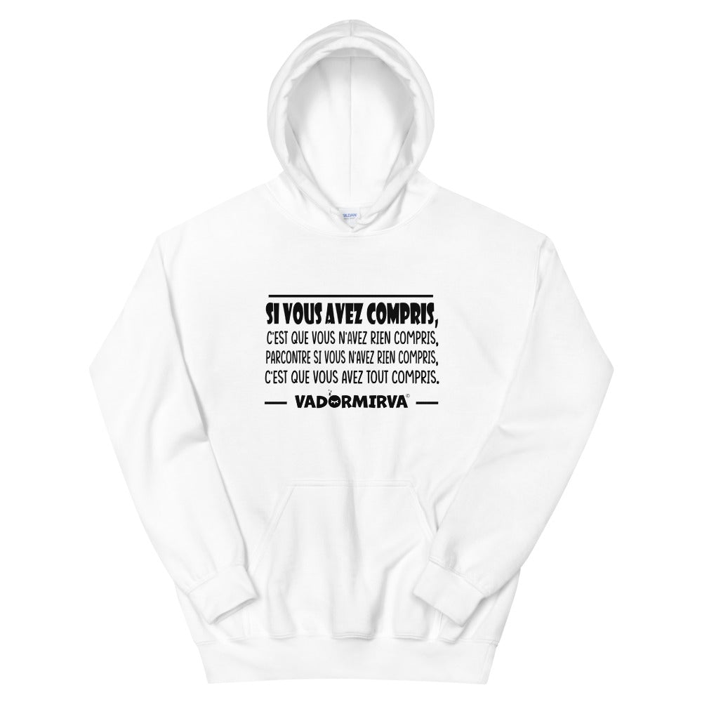 Sweat à capuche "Si vous avez compris c'est que vous n'avez rien compris"