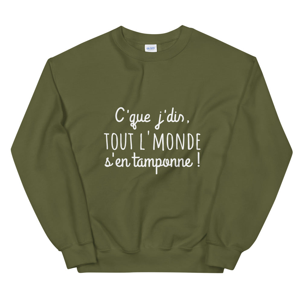 Sweat amusant "c'que j'dis tout l'monde s'en tamponne" Unisexe à Col Rond