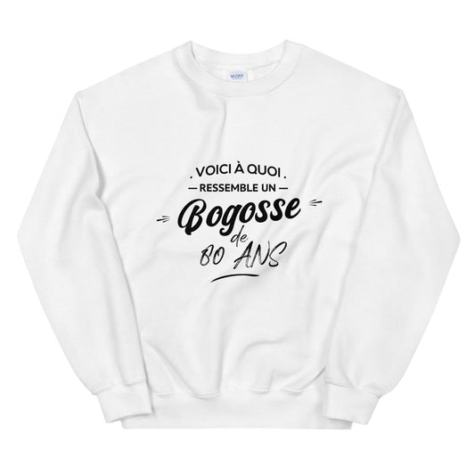 Sweat anniversaire 80 ans bogosse 80 ans cadeau humour Unisexe à Col Rond