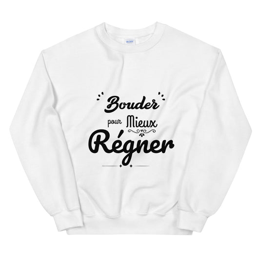Sweat humouristique "bouder pour mieux régner" Unisexe à Col Rond