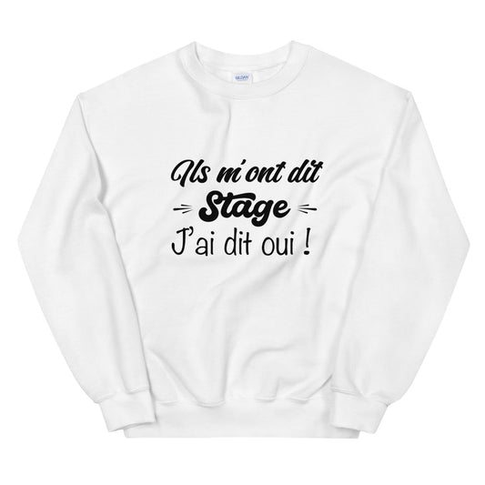 Sweat "Ils m'ont dit stage j'ai dit oui" Unisexe à Col Rond