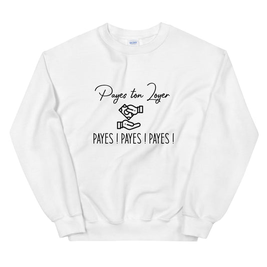Sweat "Payes ton Loyer Payes ! Payes ! Payes !" Unisexe à Col Rond