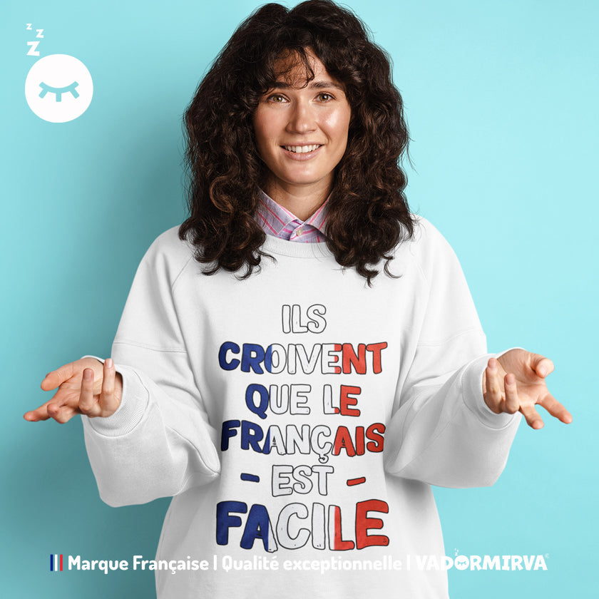 Sweat Unisexe "Il croivent que le Français est facile"