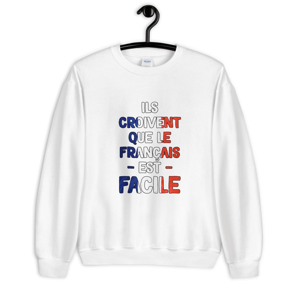 Sweat Unisexe "Il croivent que le Français est facile"