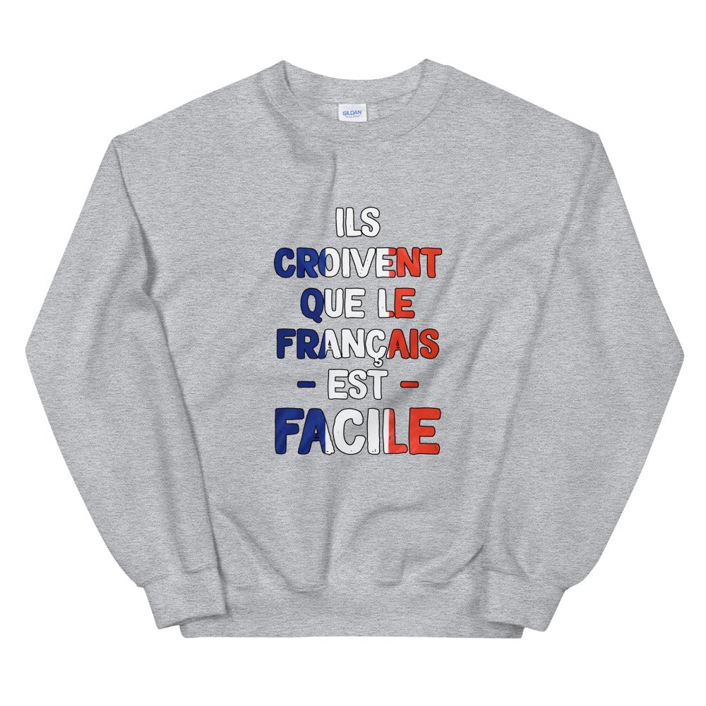 Sweat Unisexe "Il croivent que le Français est facile"