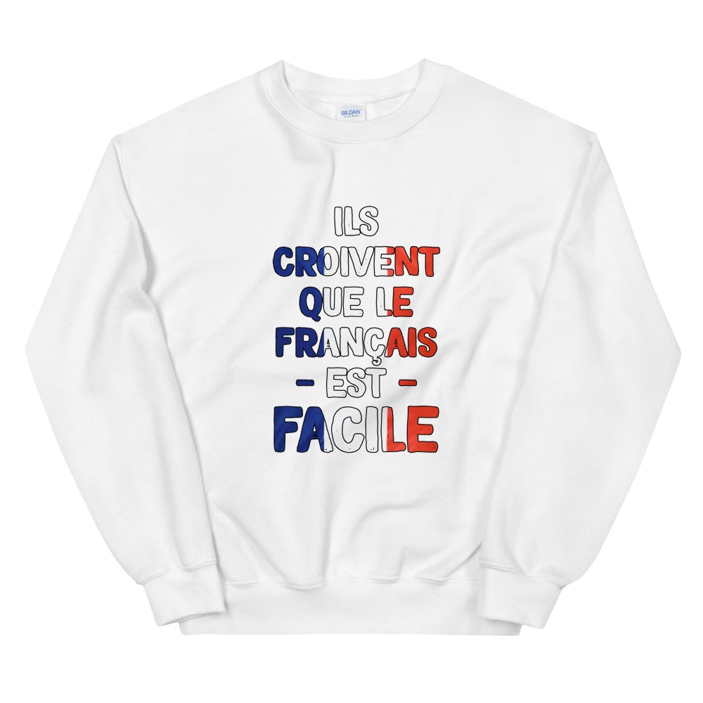 Sweat Unisexe "Il croivent que le Français est facile"