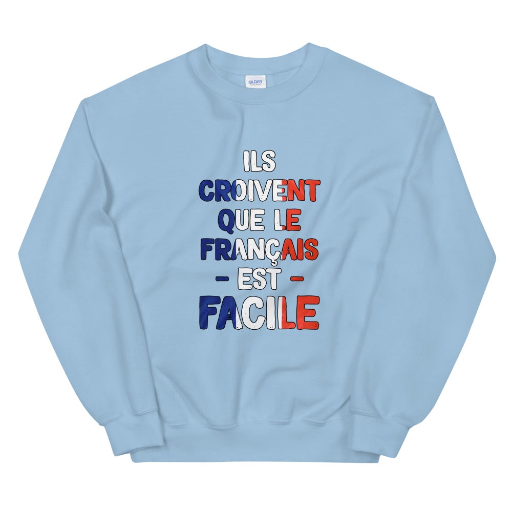 Sweat Unisexe "Il croivent que le Français est facile"