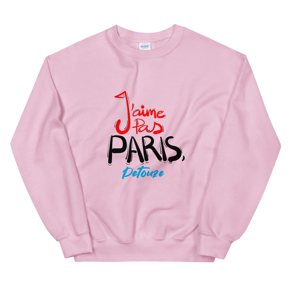 Sweat Unisexe "J'AIME PAS PARIS, PETOUZE"