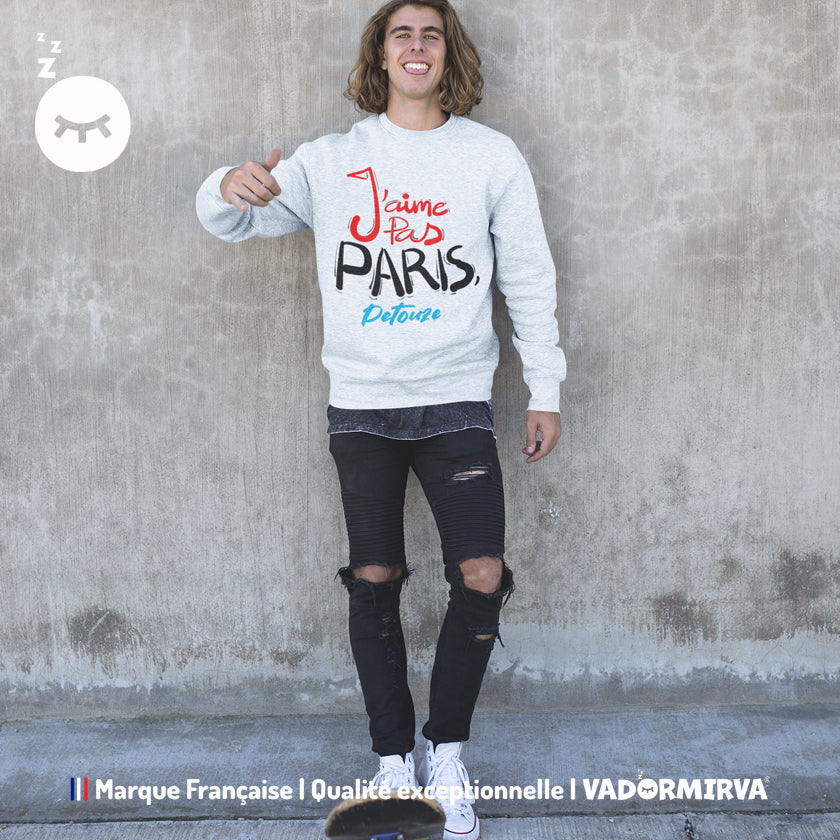 Sweat Unisexe "J'AIME PAS PARIS, PETOUZE"