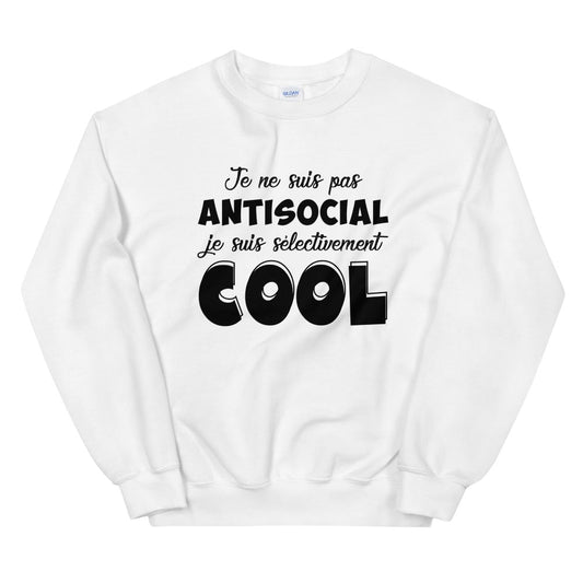 Sweat Unisexe "Je nes suis pas antisocial, je suis selectivement cool"