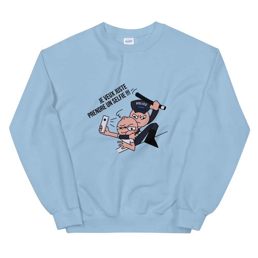 Sweat Unisexe "JE VEUX JUSTE PRENDRE UN SELFIE"