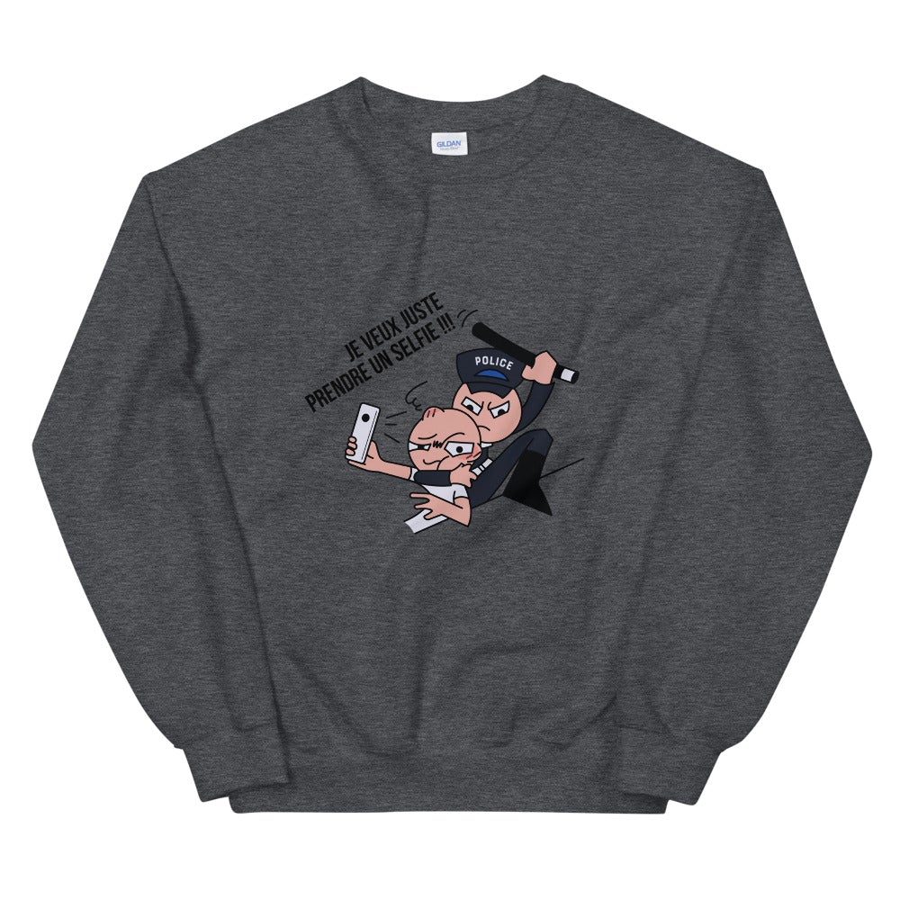 Sweat Unisexe "JE VEUX JUSTE PRENDRE UN SELFIE"
