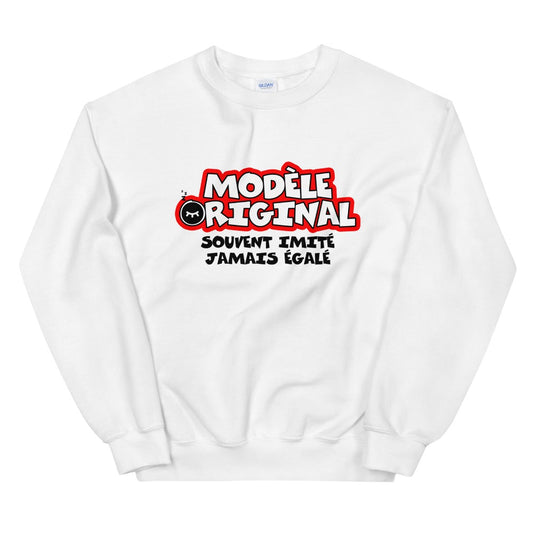 Sweat Unisexe "Modèle original souvent imité jamais égalé"