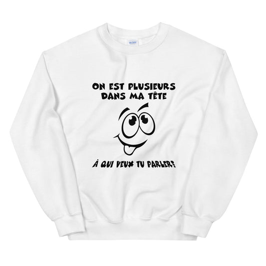 Sweat Unisexe "On est plusieurs dans ma tête"