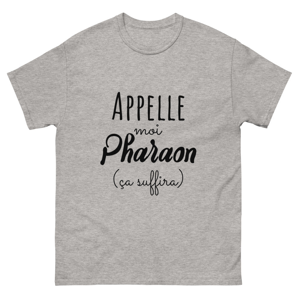 T-shirt appelle moi Pharaon ça suffira