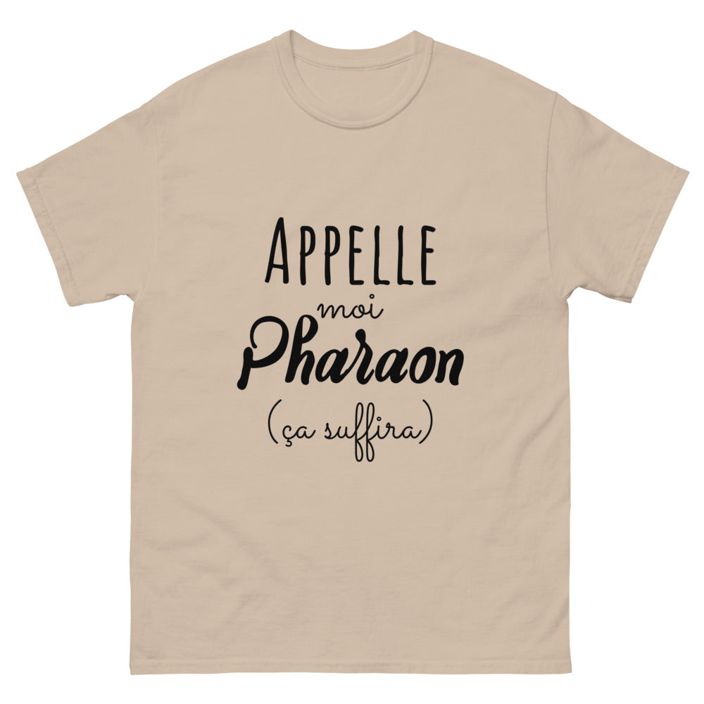 T-shirt appelle moi Pharaon ça suffira
