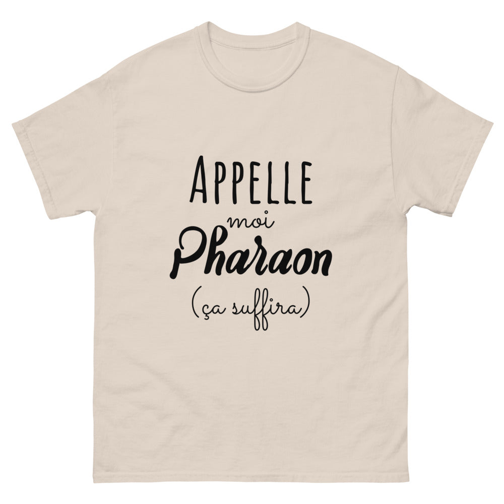T-shirt appelle moi Pharaon ça suffira