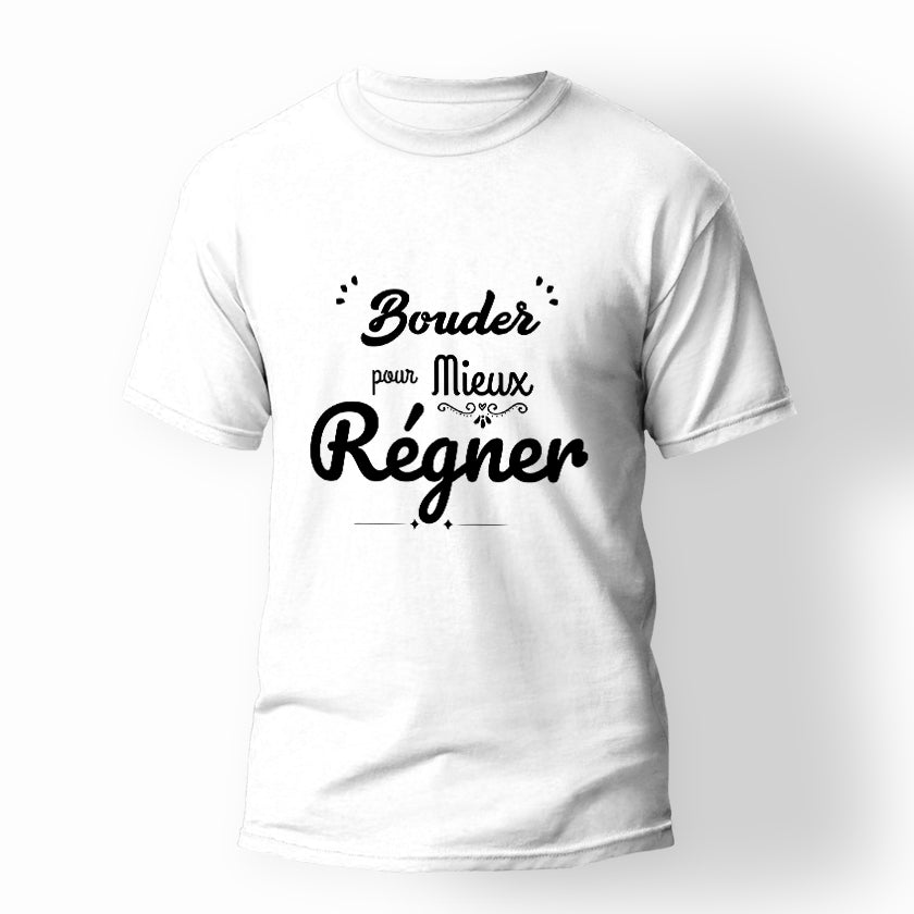 T-shirt humouristique "bouder pour mieux régner"