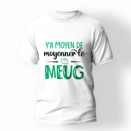 T-shirt drôle Y'a moyen de moyenner le meug