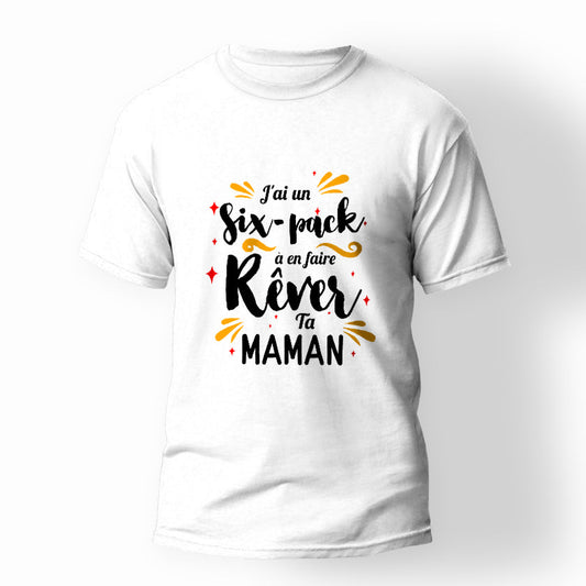 T-shirt musculation j’ai un six pack à en faire rêver ta 