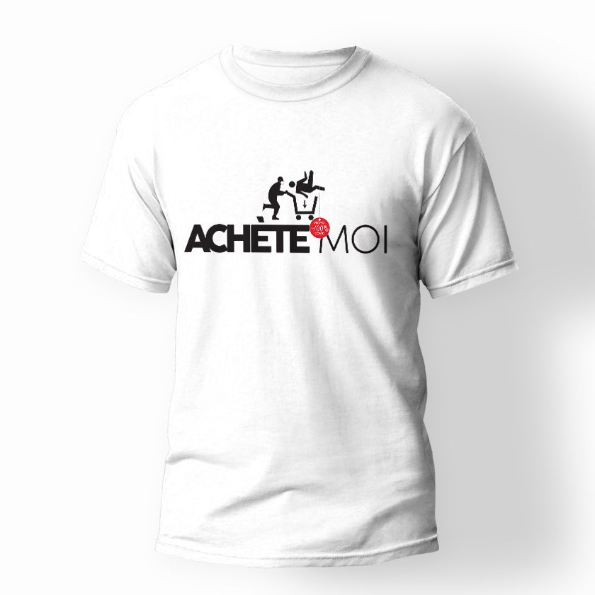 T-shirt UNISEXE "ACHETE- MOI"