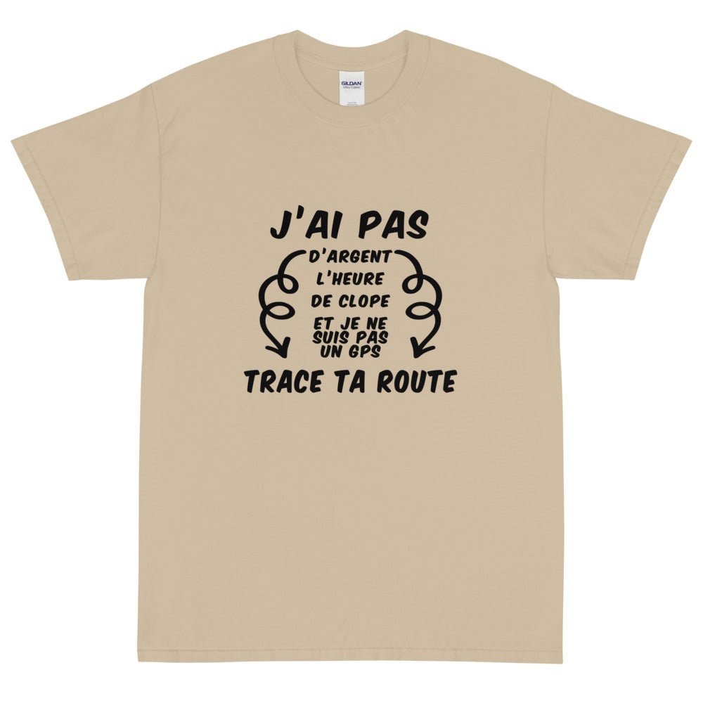 T-shirt unisexe "J'ai pas d'argent trace ta route"