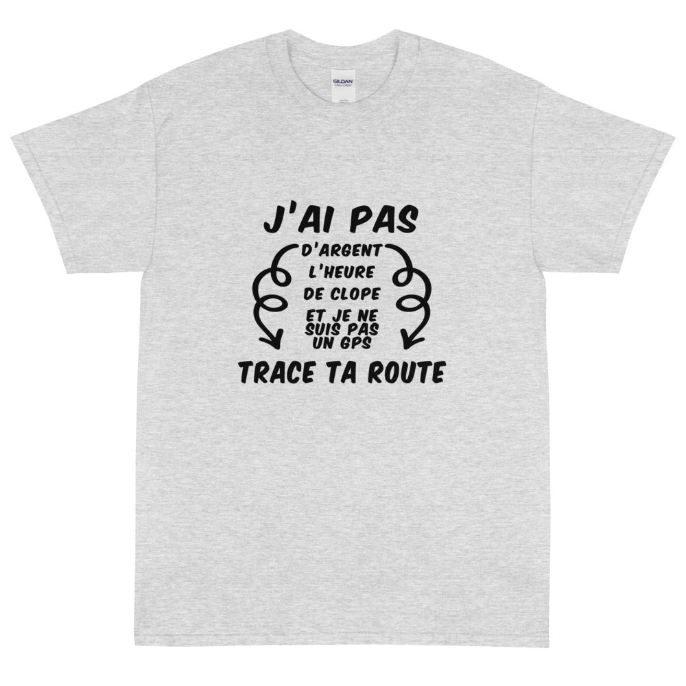 T-shirt unisexe "J'ai pas d'argent trace ta route"