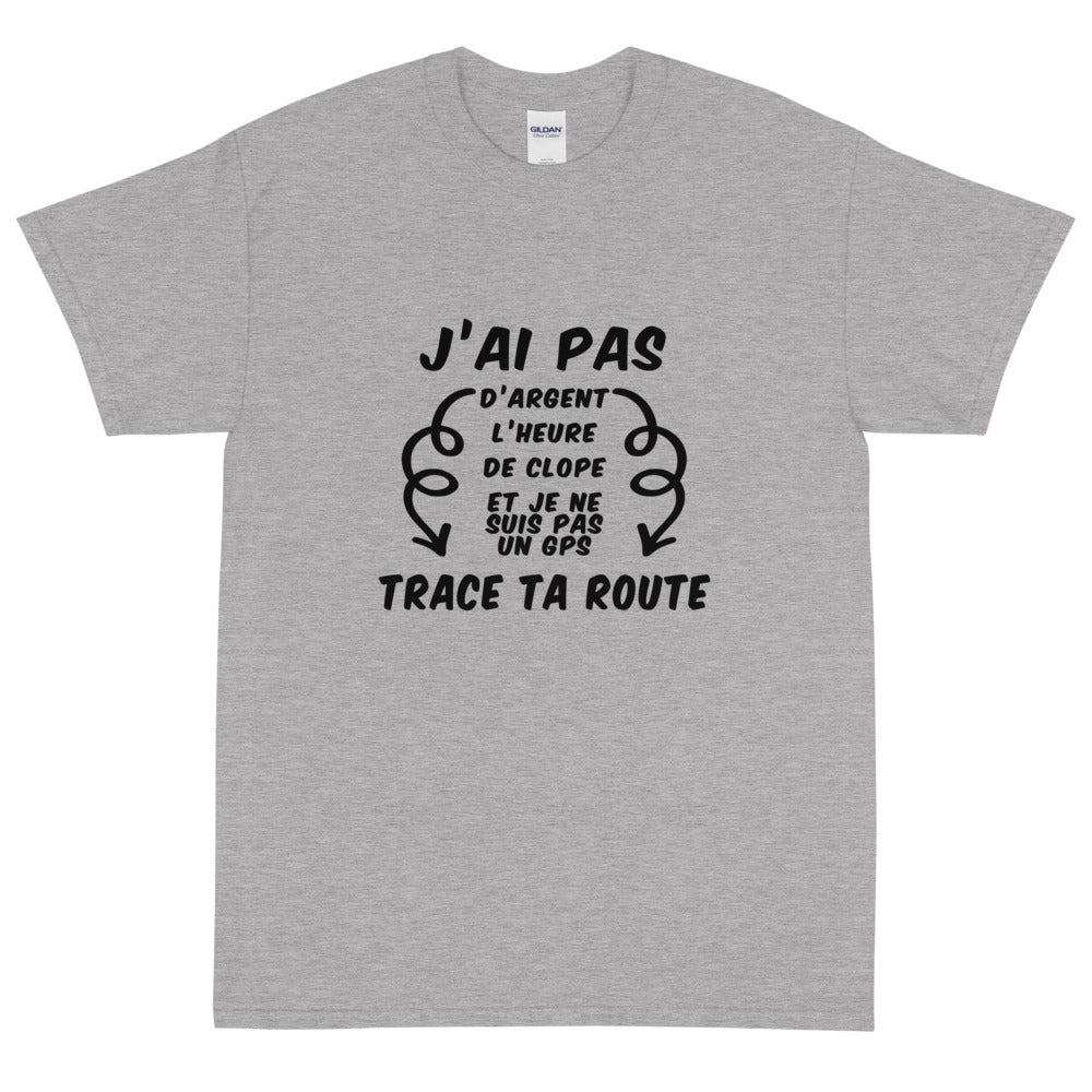 T-shirt unisexe "J'ai pas d'argent trace ta route"