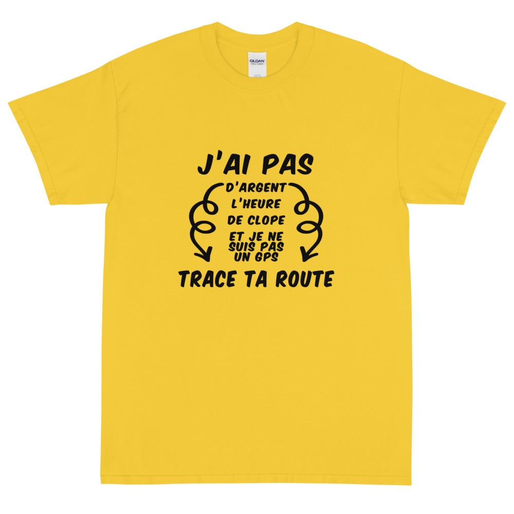 T-shirt unisexe "J'ai pas d'argent trace ta route"