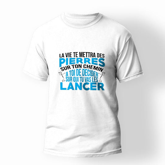 T-shirt unisexe ‘’la vie te mettra des pierres sur qui tu vas les lancer ?’’
