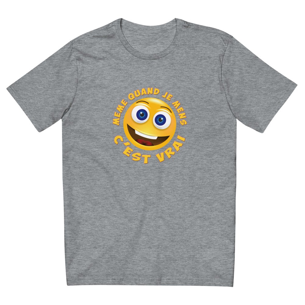 T SHIRT UNISEXE "MÊME QUAND JE MENS C’EST VRAI"