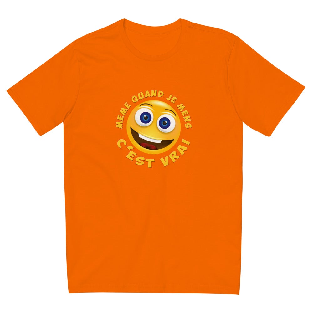 T SHIRT UNISEXE "MÊME QUAND JE MENS C’EST VRAI"