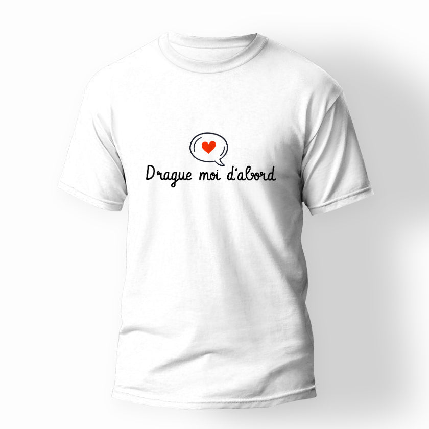 Tee shirt drague "Drague-moi d'abord"