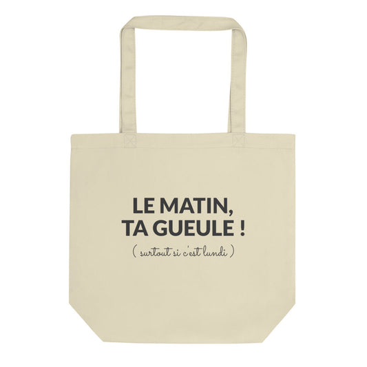 Tote Bag Bio le matin ta gueule surtout si c’est lundi | 